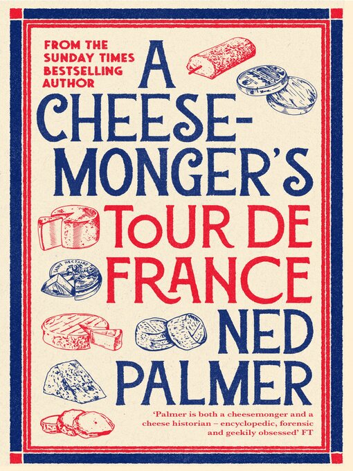 Title details for A Cheesemonger's Tour de France by Ned Palmer - Available